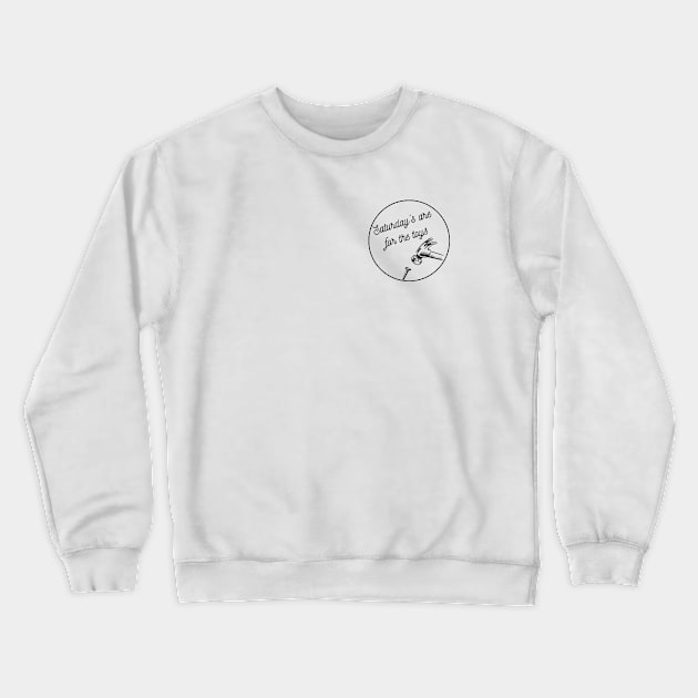 Saturday's are for the toys Crewneck Sweatshirt by Hofmann's Design